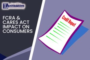 Understanding the Impact of the Fair Credit Reporting Act and the CARES Act on Consumer Rights