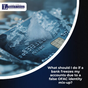 What should I do if a bank freezes my accounts due to a false OFAC identity mix-up?