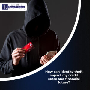 How can identity theft impact my credit score and financial future?