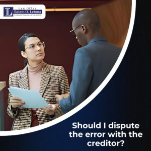 Should I dispute the error with the creditor?
