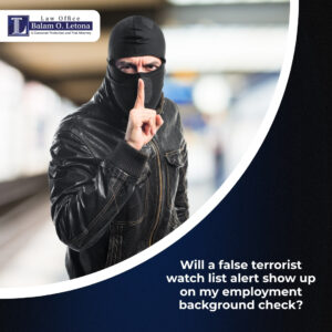 Will a false terrorist watch list alert show up on my employment background check?