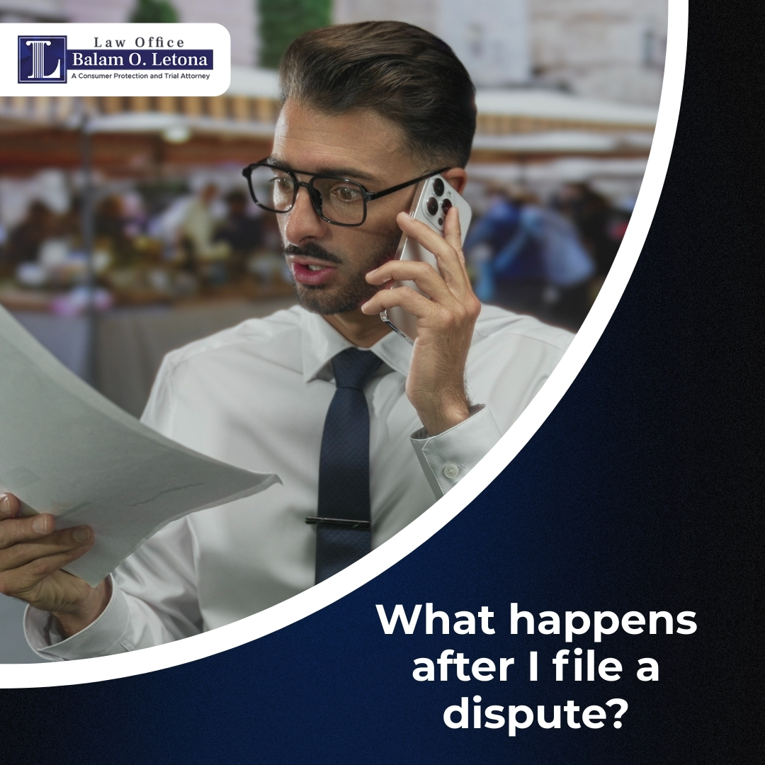 Disputing Files What happens after I file a dispute? - Letona Law