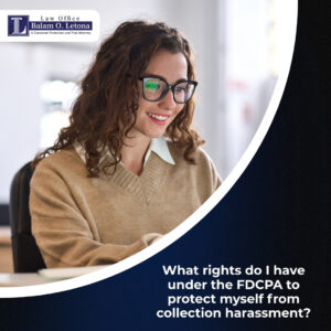 What rights do I have under the FDCPA to protect myself from collection harassment?