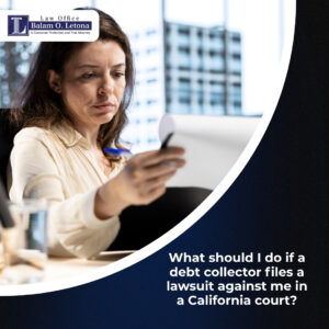 What should I do if a debt collector files a lawsuit against me in a California court?